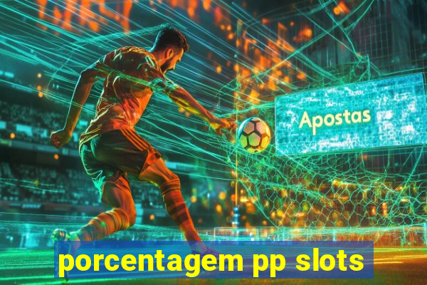 porcentagem pp slots